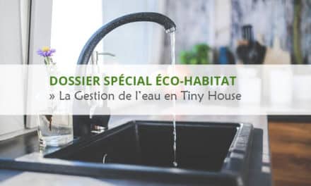 SPECIAL ECO-HOUSING FEATURE: WATER MANAGEMENT IN TINY HOUSES